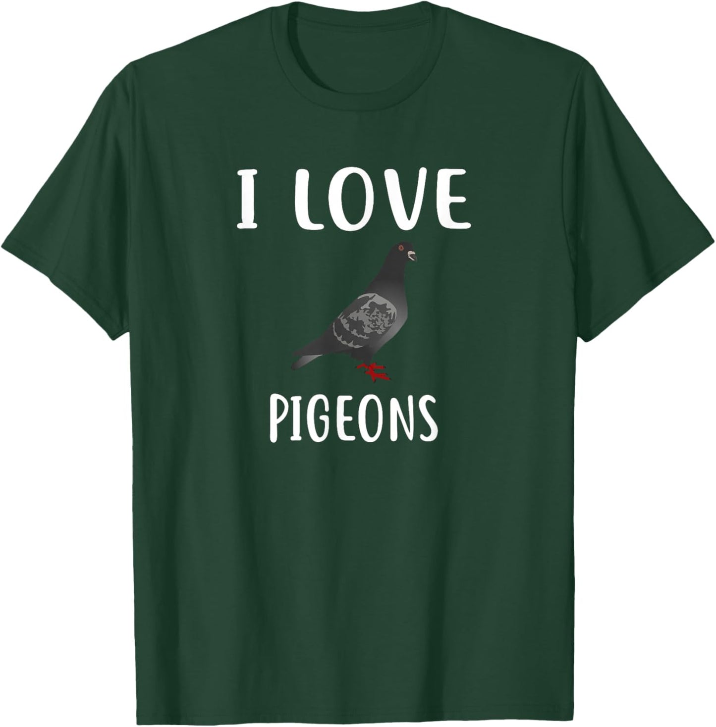I Love PIGEONS Funny PIGEON PIGEON T-Shirt - T-Shirt | Forest