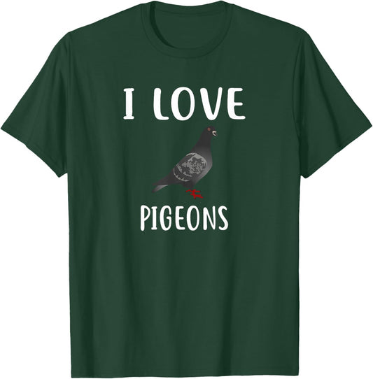 I Love PIGEONS Funny PIGEON PIGEON T-Shirt - T-Shirt | Forest