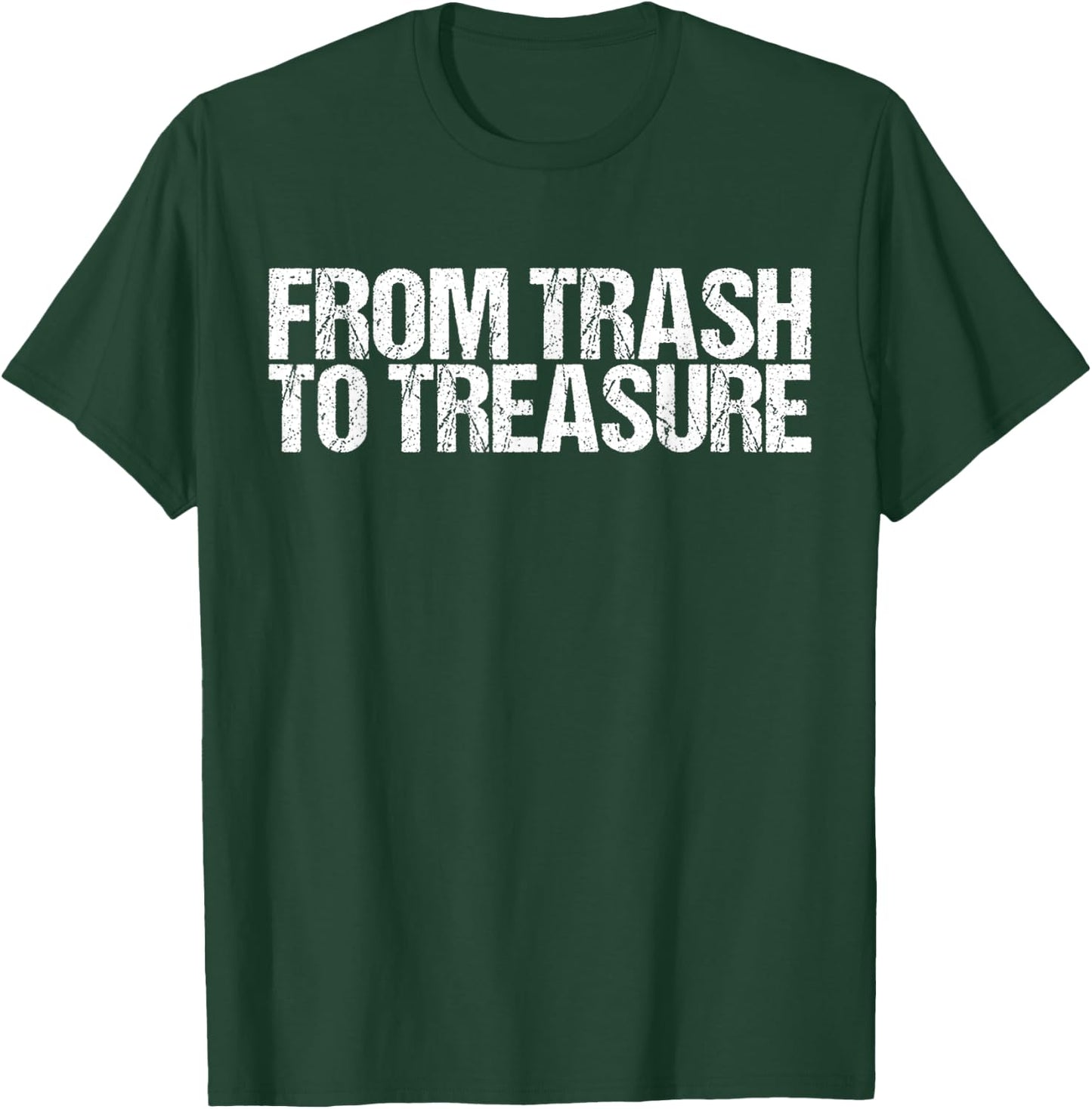 From Trash to Treasure shirt Dumpster Diving T-Shirt - T-Shirt | Forest