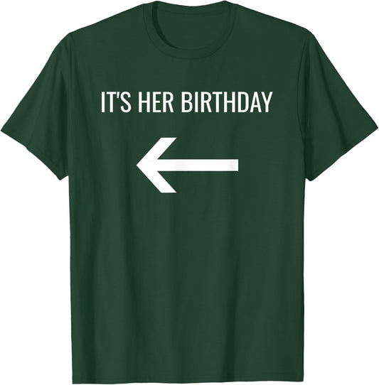 It's Her Birthday Arrow Pointing Right Single Or Set T-Shirt - T-Shirt | Forest