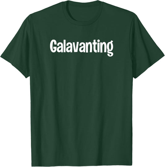 Galavanting Drifting Traveling Roaming Out Running Around T-Shirt - T-Shirt | Forest