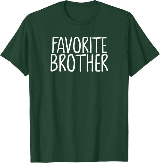 Favorite Brother Funny Novelty T-Shirt - T-Shirt | Forest
