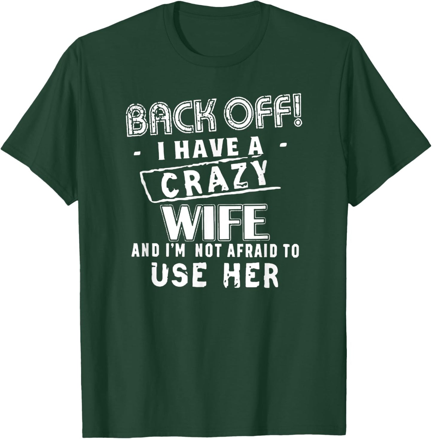 Back Off! I Have a Crazy Wife - Funny Husband Warning T-Shirt - T-Shirt | Forest