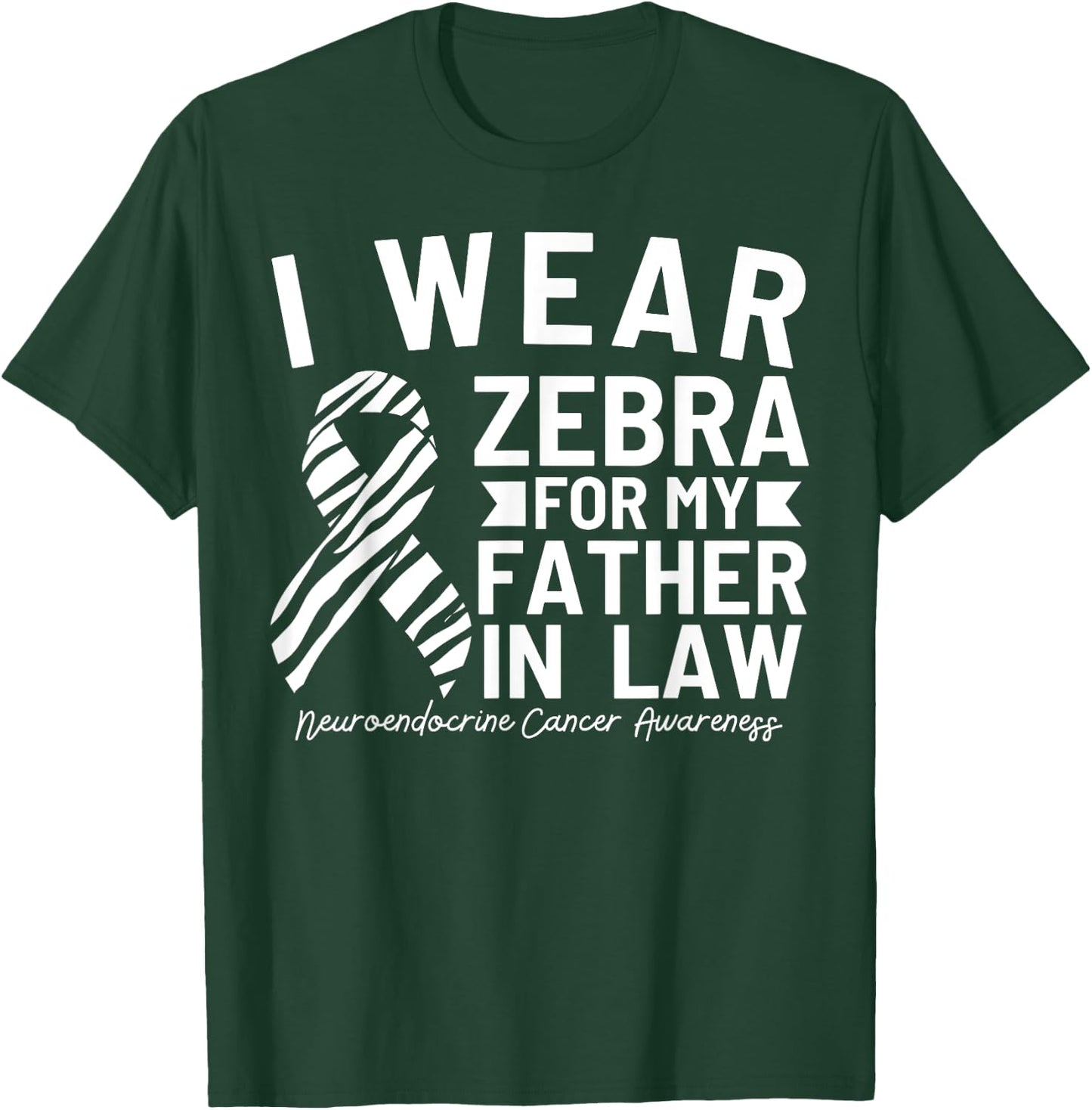 I Wear Zebra For My Father In Law Neuroendocrine Cancer T-Shirt - T-Shirt | Forest