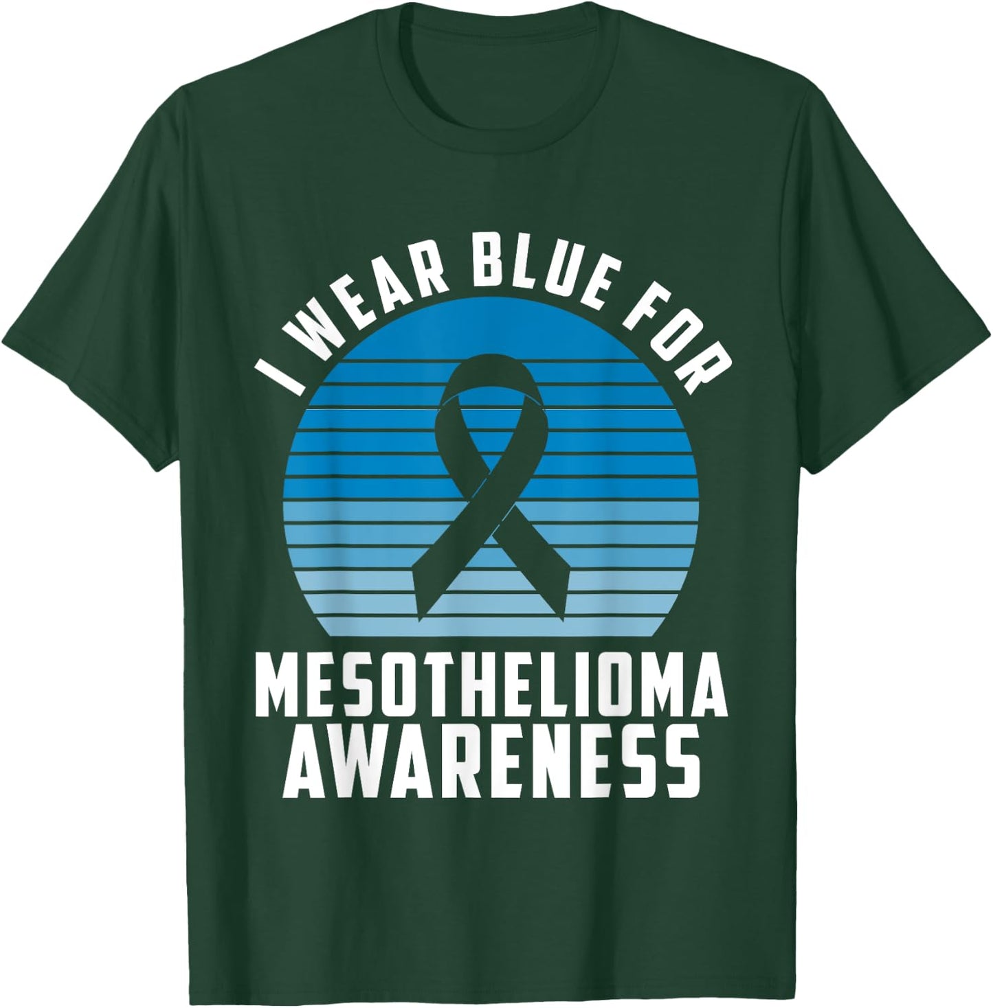 I Wear Blue For Mesothelioma Awareness Month T-Shirt - T-Shirt | Forest