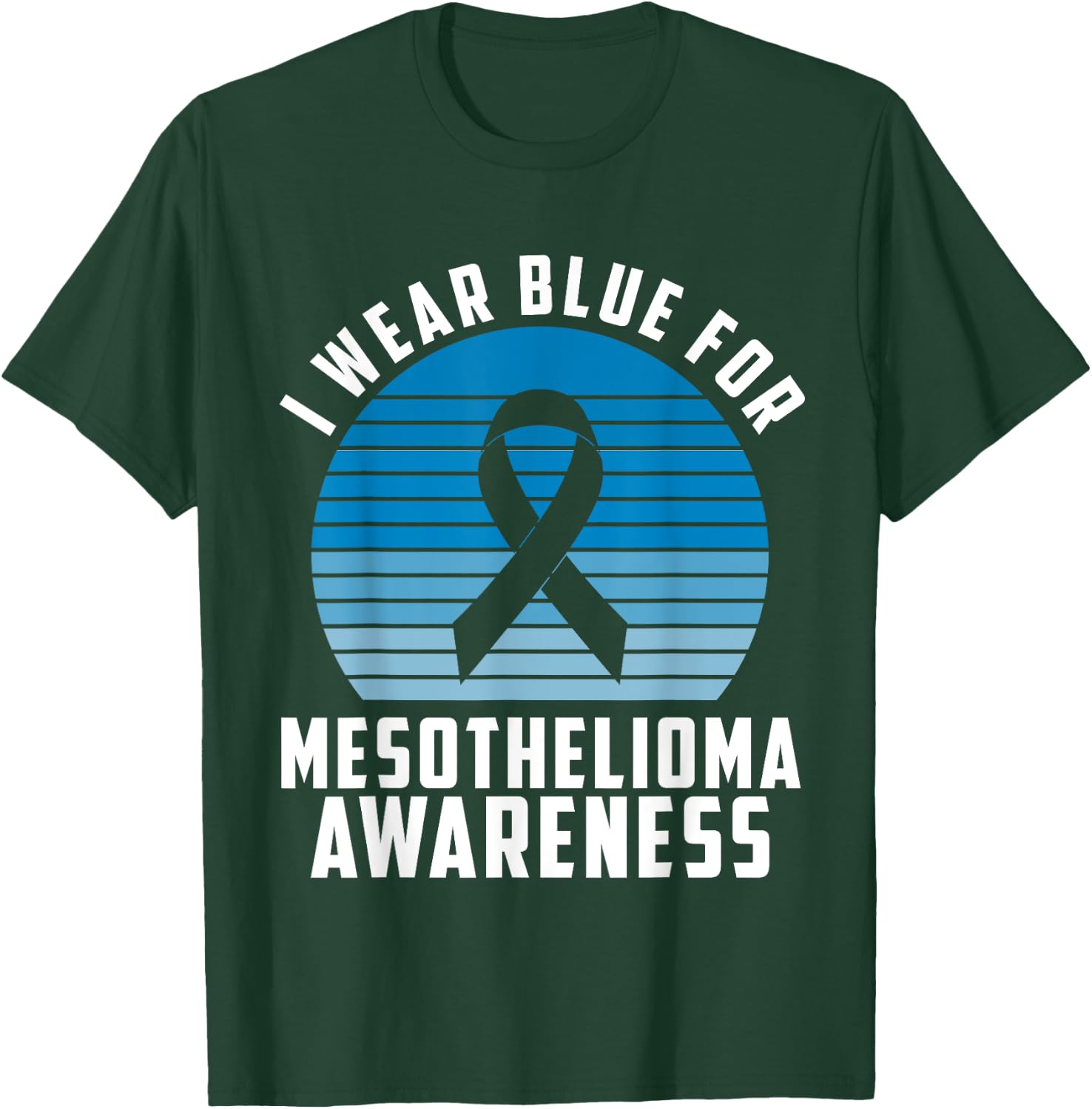 I Wear Blue For Mesothelioma Awareness Month T-Shirt - T-Shirt | Forest
