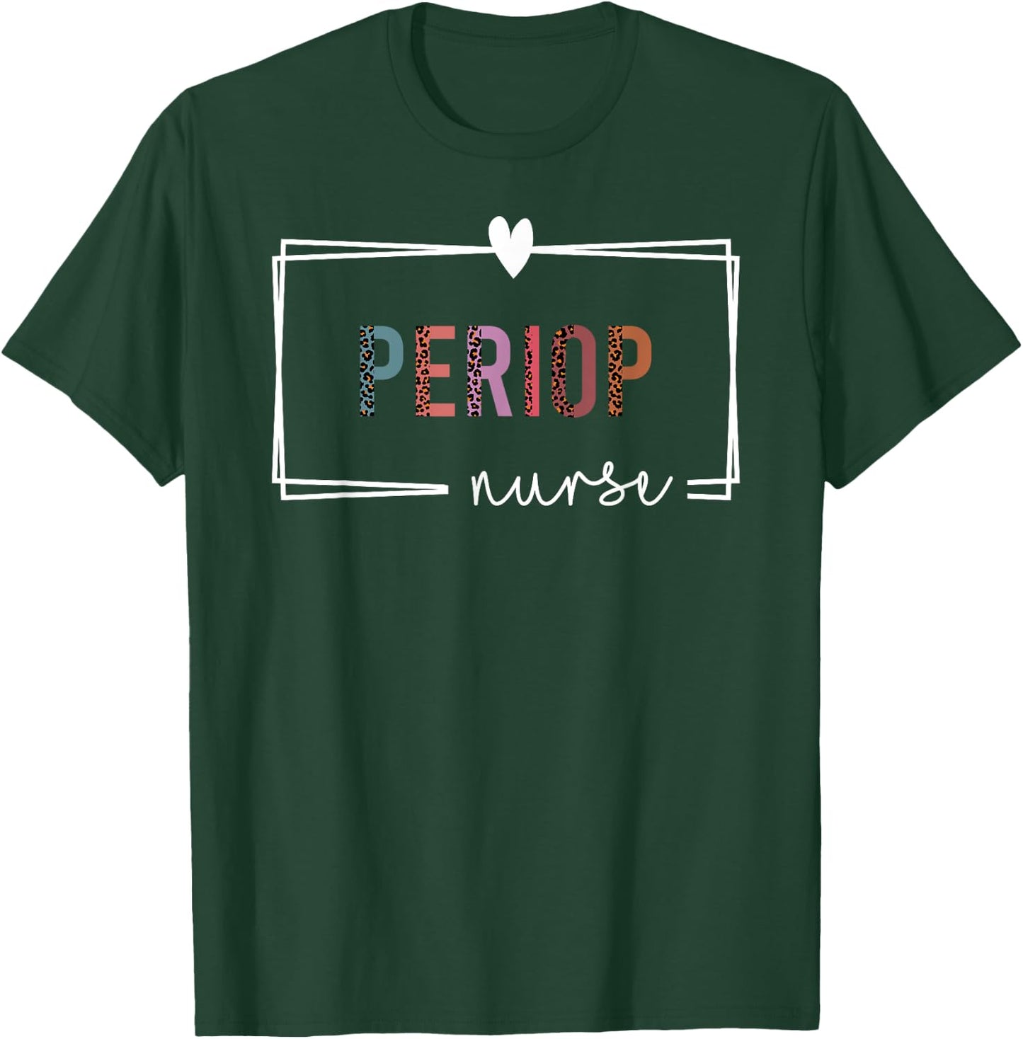 Periop Nurse Perioperative Nurse Nurses Day T-Shirt - T-Shirt | Forest