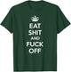 Eat Shit and Fuck Off Funny Keep Calm and Carry On Shirt T-Shirt - T-Shirt | Forest