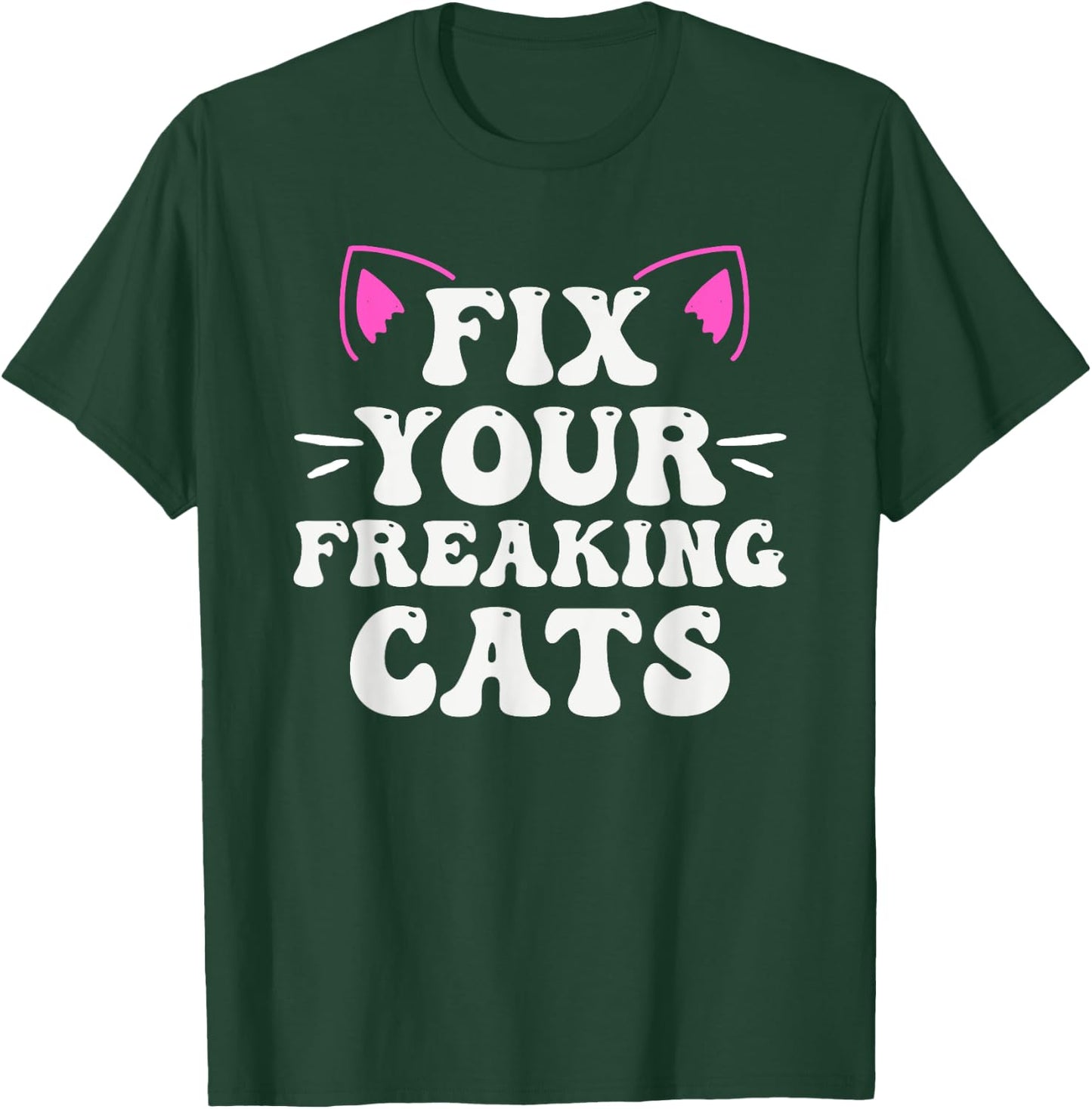 Fix Your Freaking Cats Vet Tech Cat Feral Owner T-Shirt - T-Shirt | Forest
