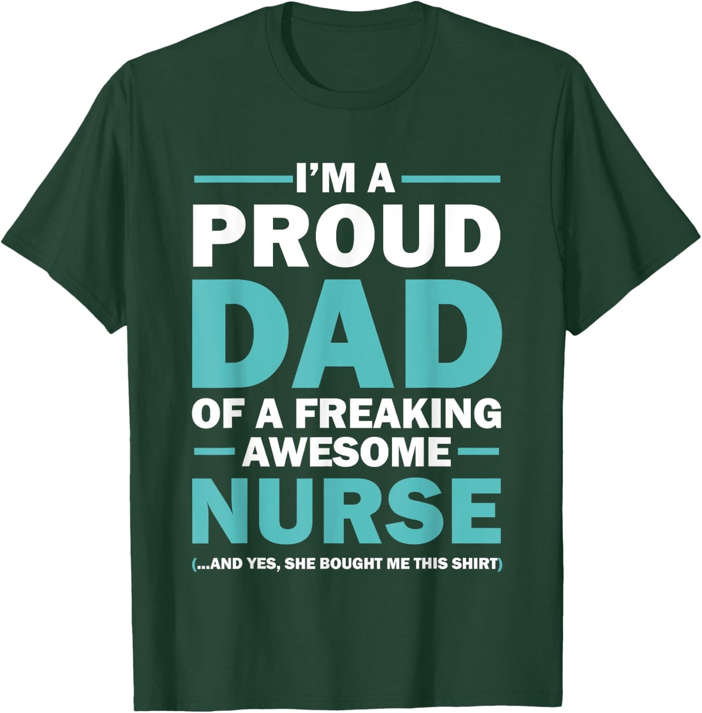 I'm A Proud Dad Of A Freaking Awesome Nurse T-Shirt - T-Shirt | Forest