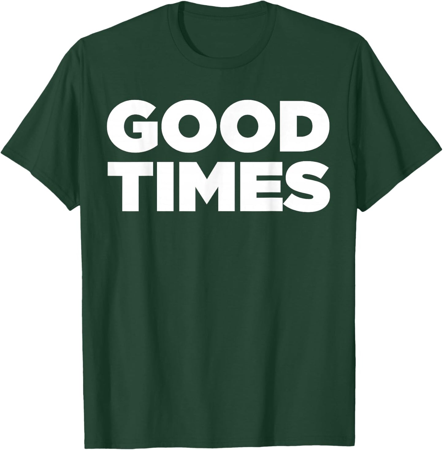 Good Times - Cool let the good times roll shirt T-Shirt - T-Shirt | Forest