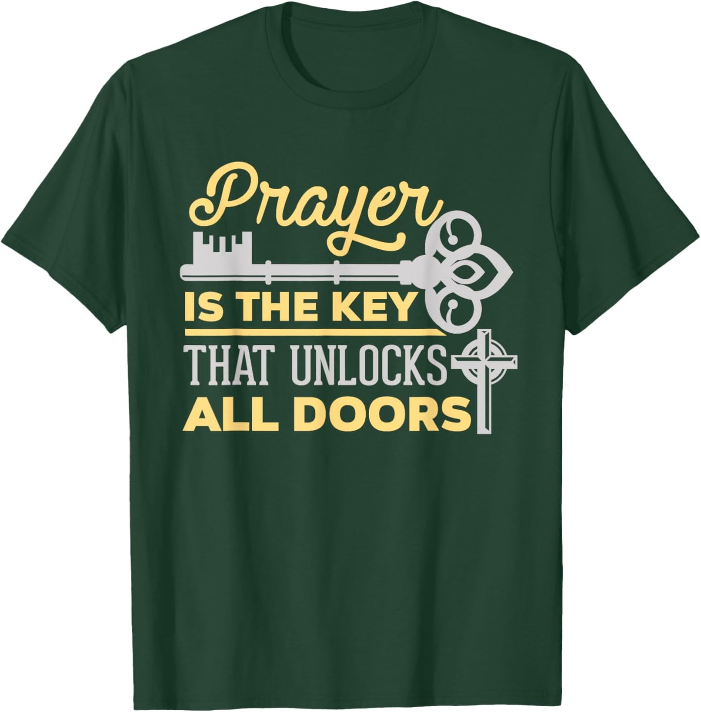 Prayer Is The Key That Unlocks All Doors Christian T-Shirt - T-Shirt | Forest