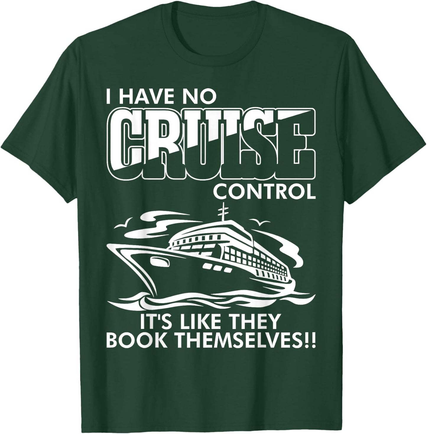 Moxiesis Designs I Have No Cruise Control It Like They Book Themselves Black Cotton 65% Polyester 35% -Adults Classic Fit Collarless Short Sleeve T-Shirt - T-Shirt | Forest