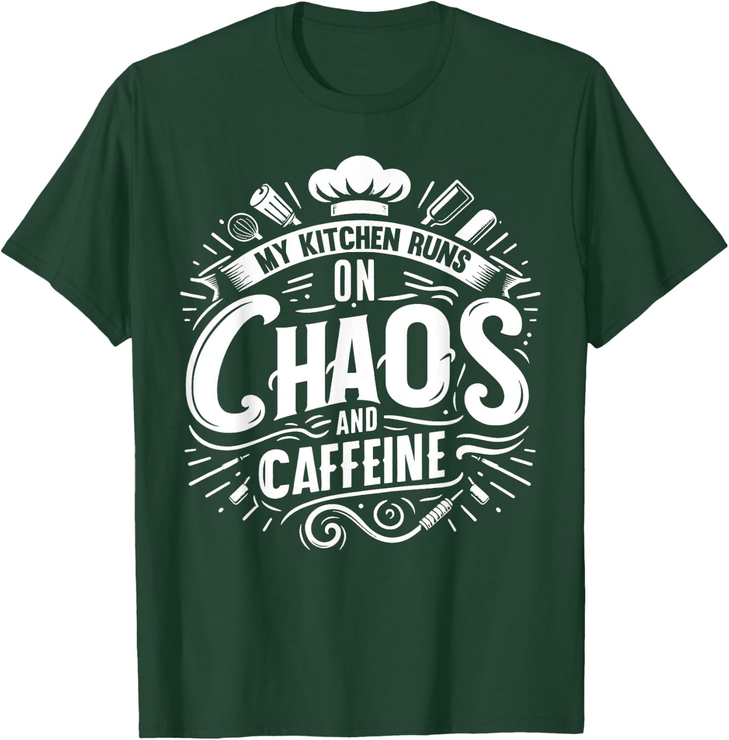 My Kitchen runs on Chaos and Caffeine Chef T-Shirt - T-Shirt | Forest