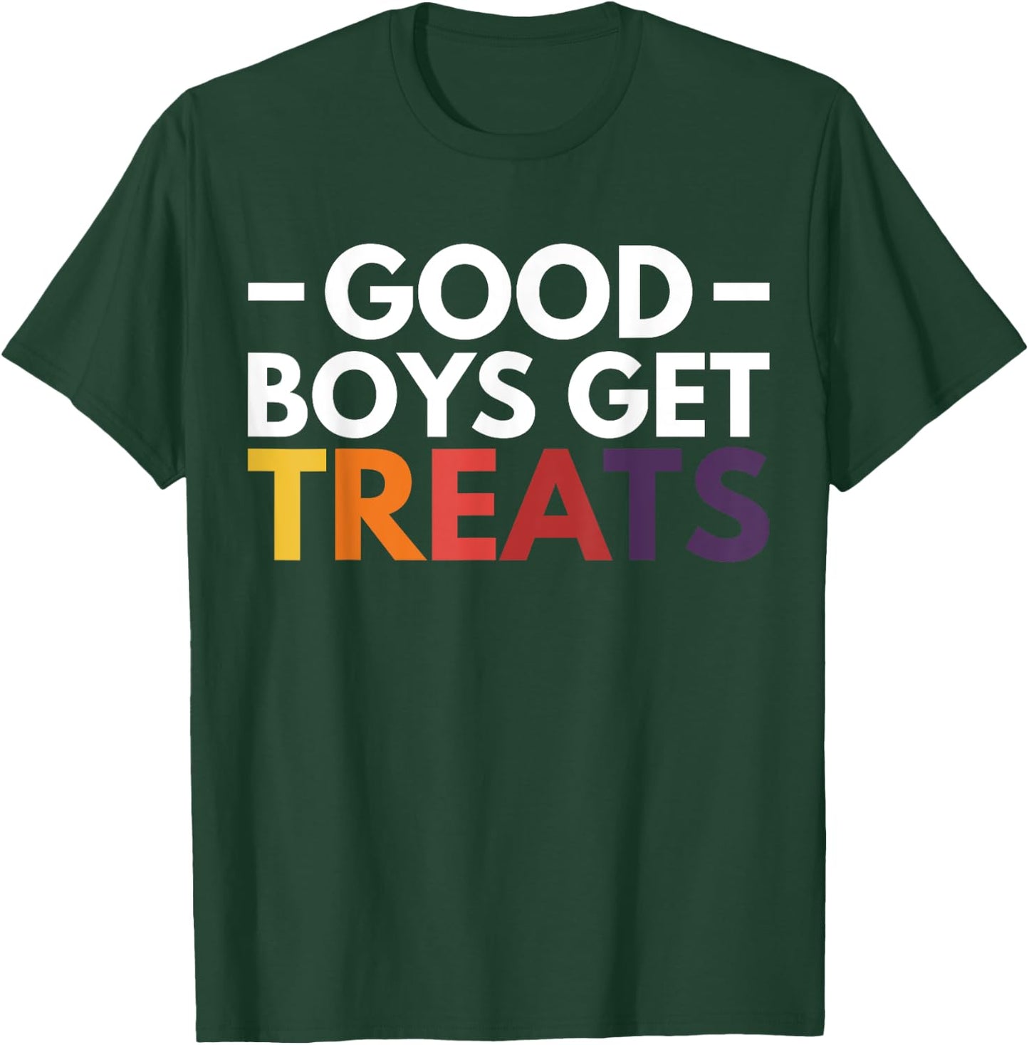 Good Boys Get Treats T-Shirt - T-Shirt | Forest