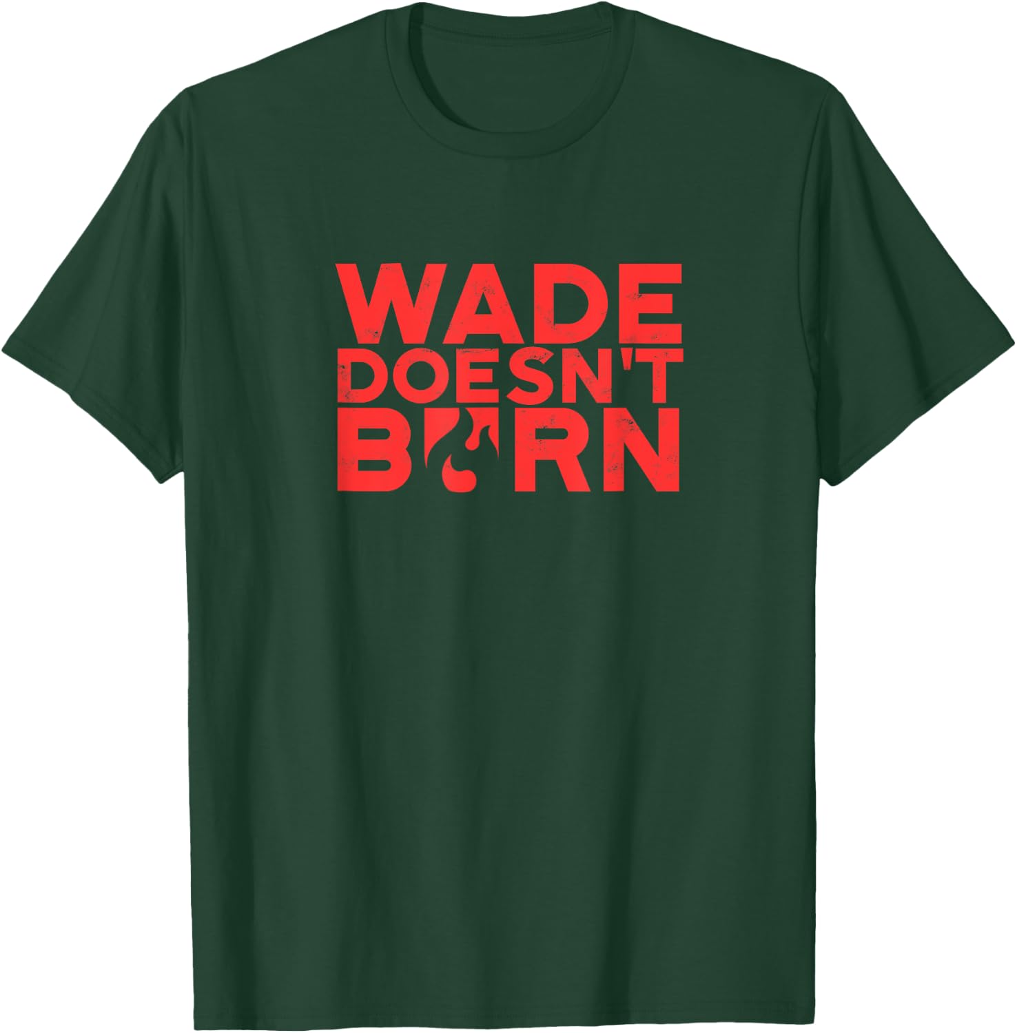 Wade Doesn't Burn - Energy T-Shirt - T-Shirt | Forest