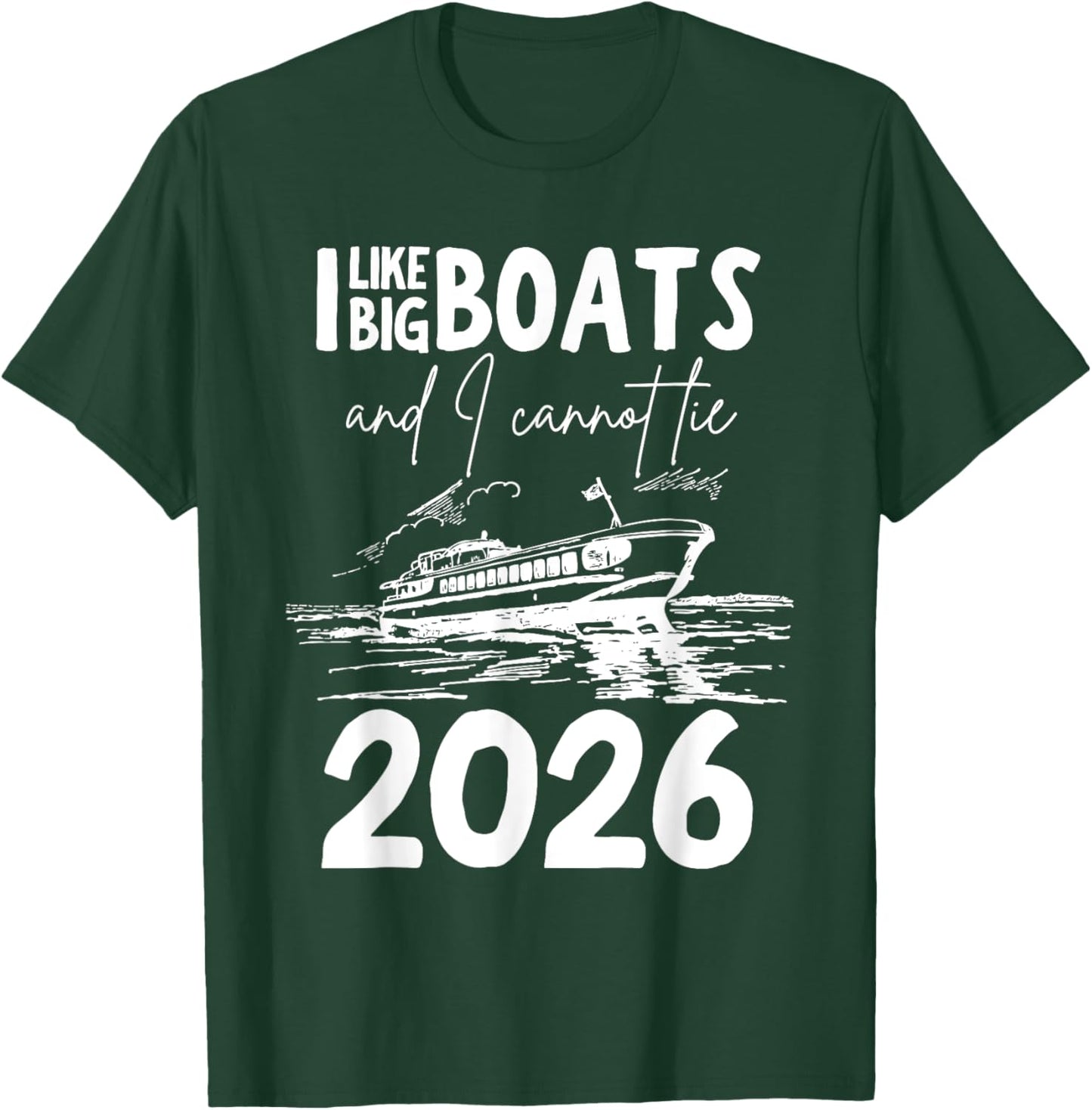 Like Big Boats And I Cannot Lie 2026 Funny Cruise Vacation T-Shirt - T-Shirt | Forest