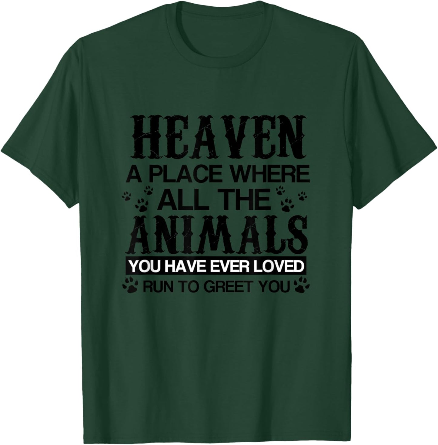 Heaven Where All Animals You Loved Run to Greet You T-Shirt - T-Shirt | Forest