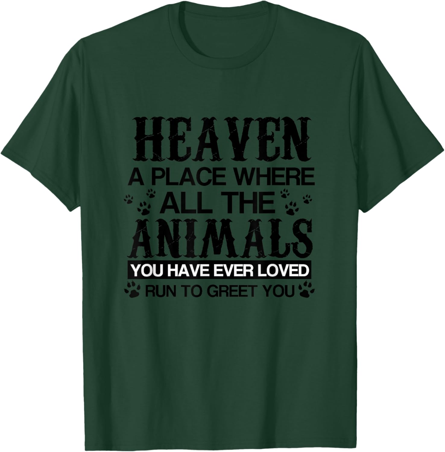 Heaven Where All Animals You Loved Run to Greet You T-Shirt - T-Shirt | Forest