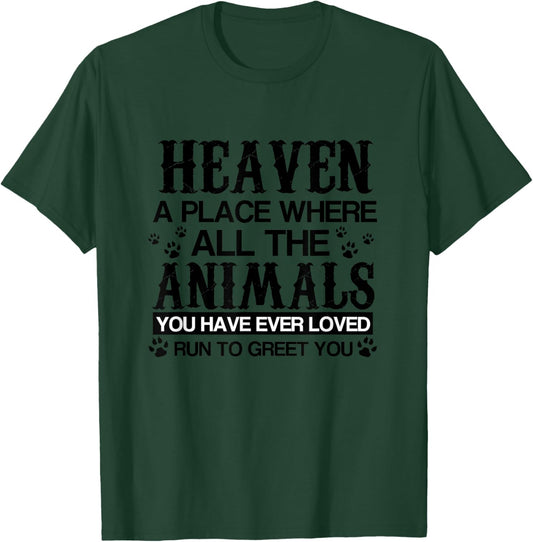 Heaven Where All Animals You Loved Run to Greet You T-Shirt - T-Shirt | Forest