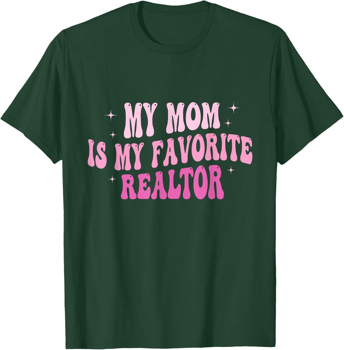 Real Estate Agent My Mom Is My Favorite Realtor Mother T-Shirt - T-Shirt | Forest