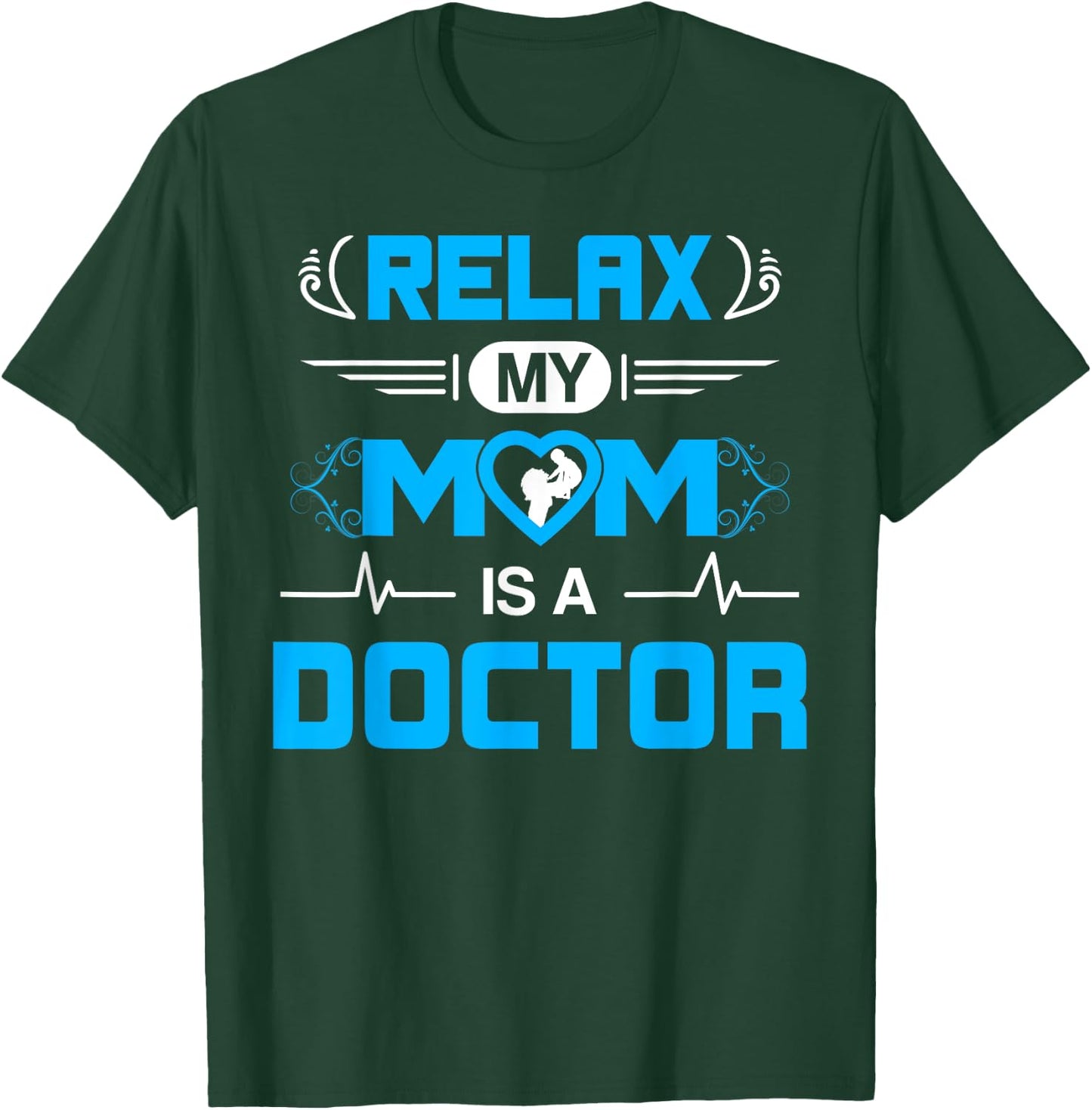 Relax My Mom is A Doctor for Kids and Boy or Doctor son T-Shirt - T-Shirt | Forest