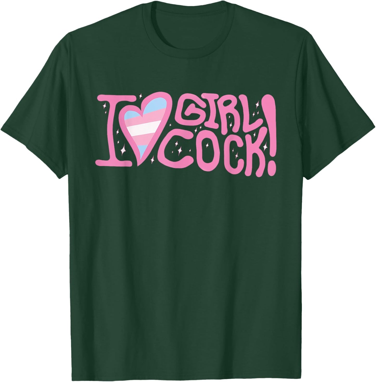 I Love Girl Cock! Trans Apparel T-Shirt - T-Shirt | Forest
