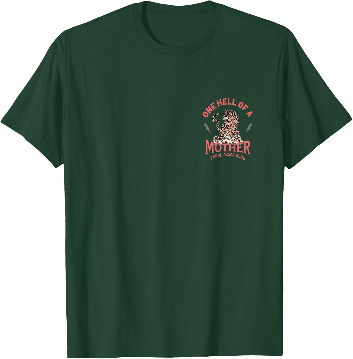 One Hell Of A Mother Feral Moms Club - Front and Back T-Shirt - T-Shirt | Forest