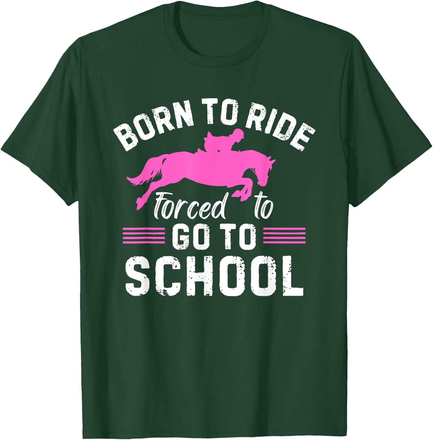 Born Ride Horse Forced To Go To School Funny Barrel Racing T-Shirt - T-Shirt | Forest