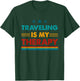 Traveling Is My Therapy Funny Traveling T-Shirt - T-Shirt | Forest
