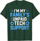I'm My Family's Unpaid Tech Support Funny Computer Engineer T-Shirt - T-Shirt | Forest