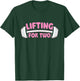 Lifting For Two - Workout Gym Weightlifting Bodybuilding T-Shirt - T-Shirt | Forest