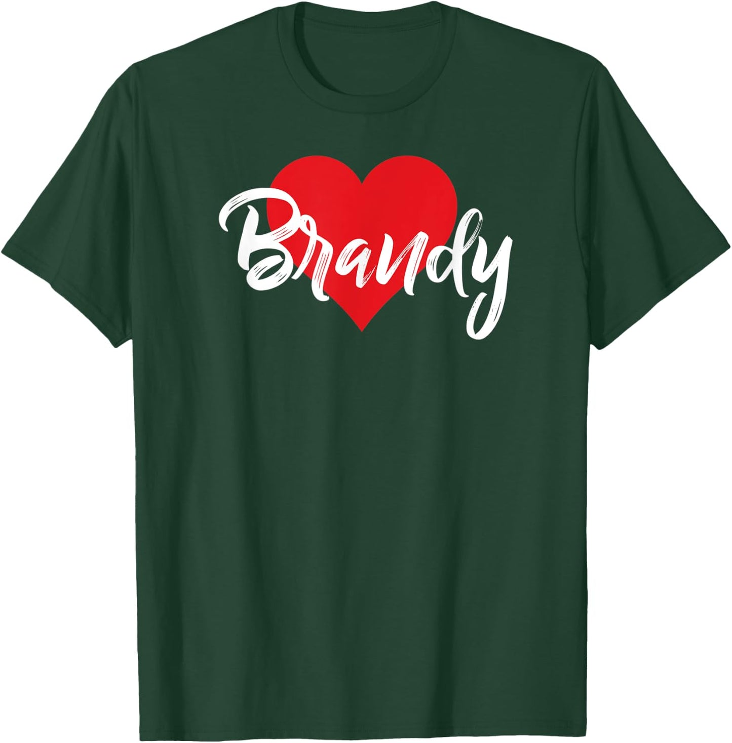 I Love Brandy First Name I Heart Named T-Shirt - T-Shirt | Forest