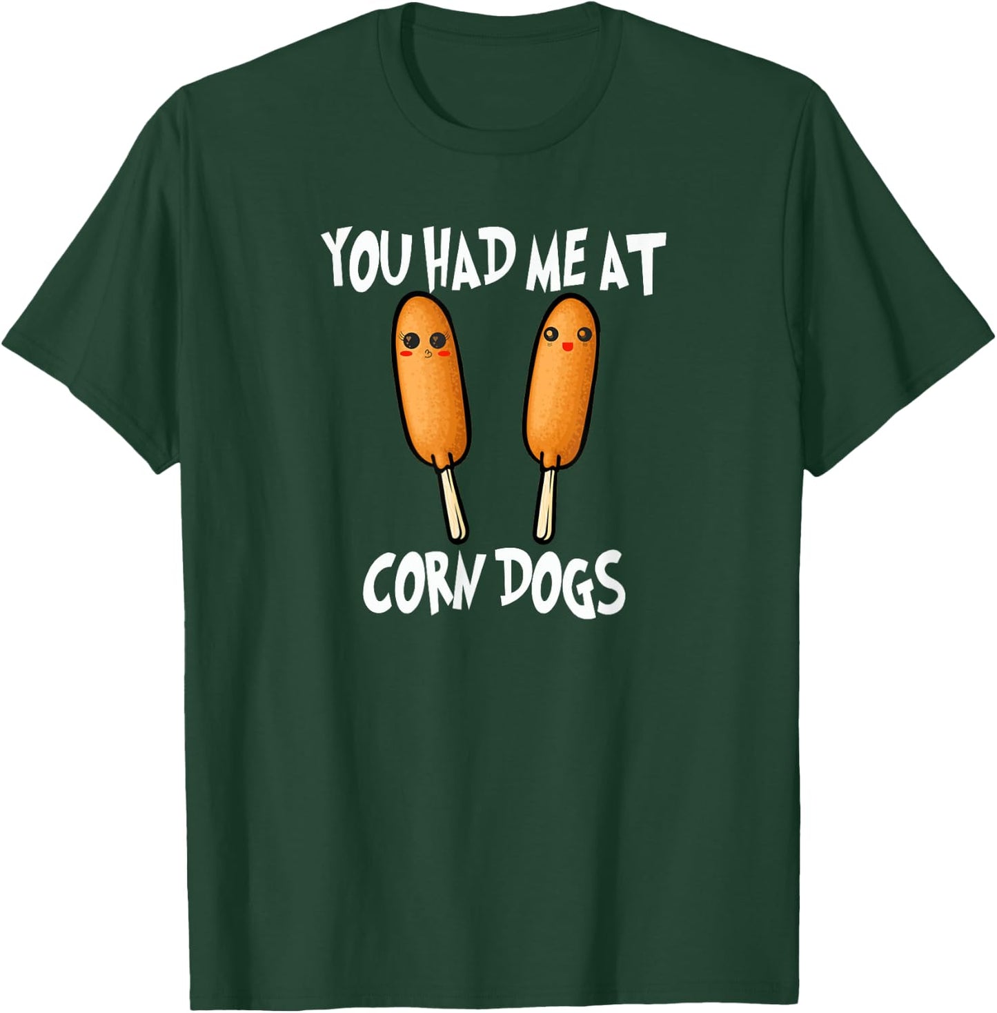 You Had Me At Corn Dog Funny Pronto Pup Food T-Shirt - T-Shirt | Forest