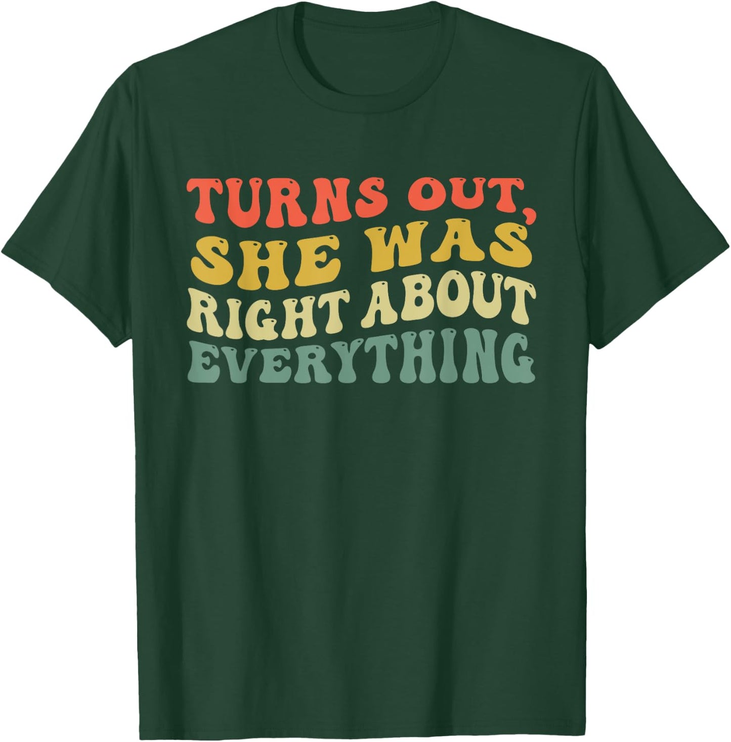 Turns Out She Was Right About Everything Retro Groovy T-Shirt - T-Shirt | Forest