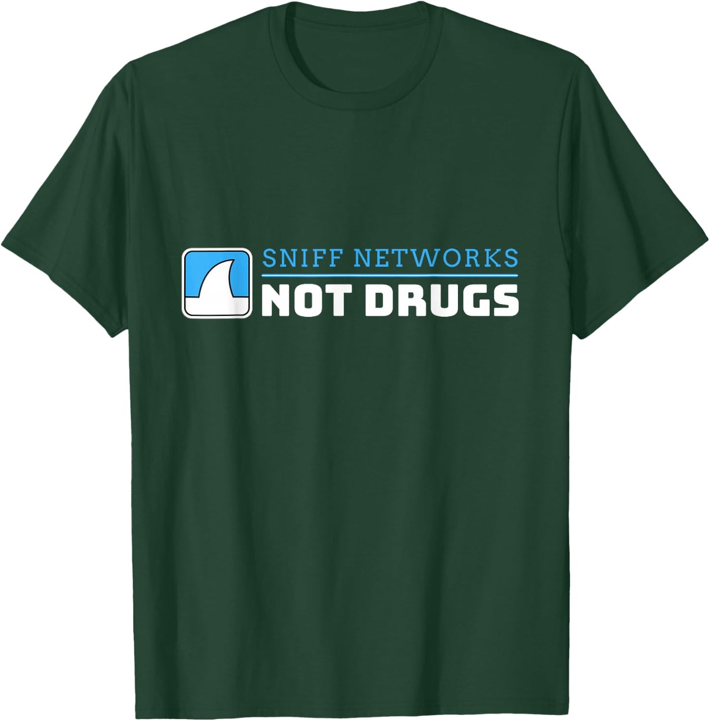 Funny Cybersecurity Sniff Networks Not Drugs Hacker T-Shirt - T-Shirt | Forest