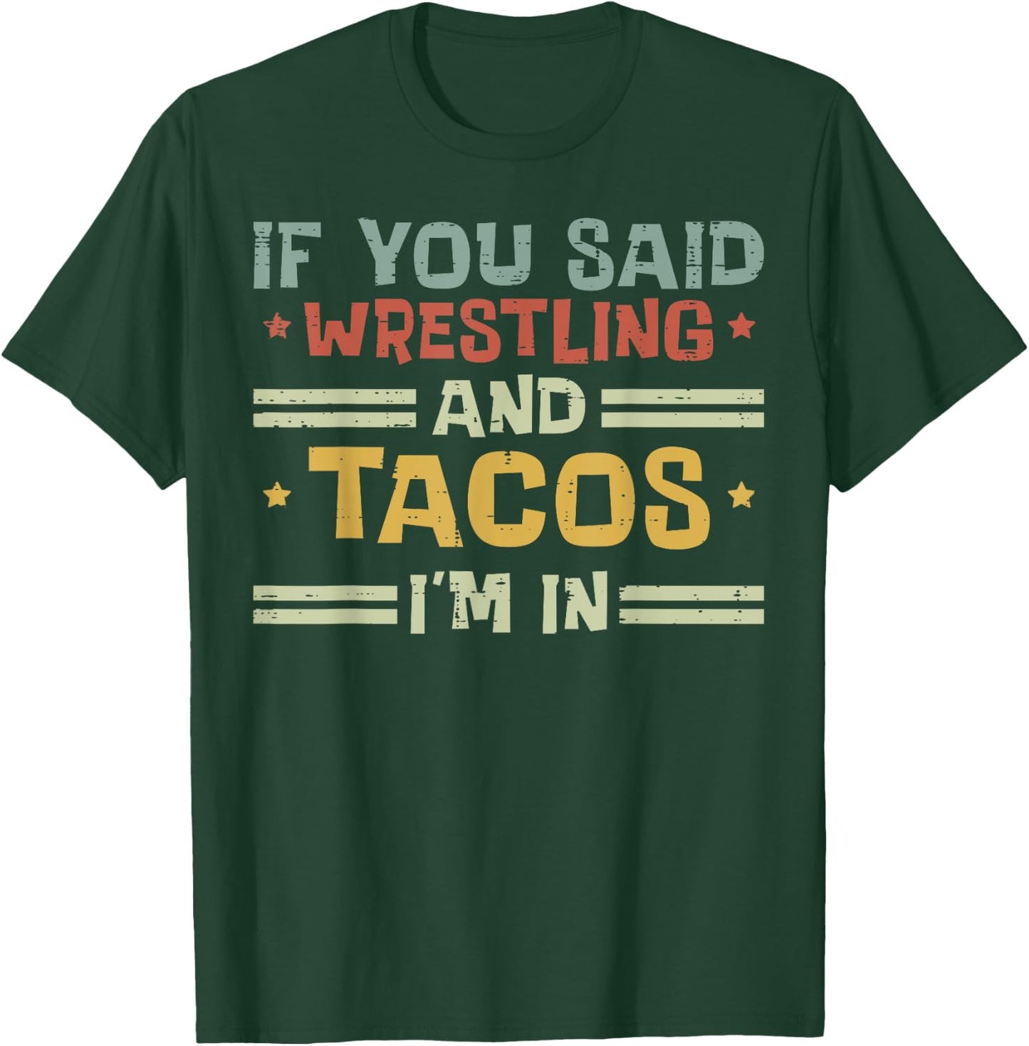 Wrestling And Tacos Im In Funny Wrestler Food Men Women Kids T-Shirt - T-Shirt | Forest