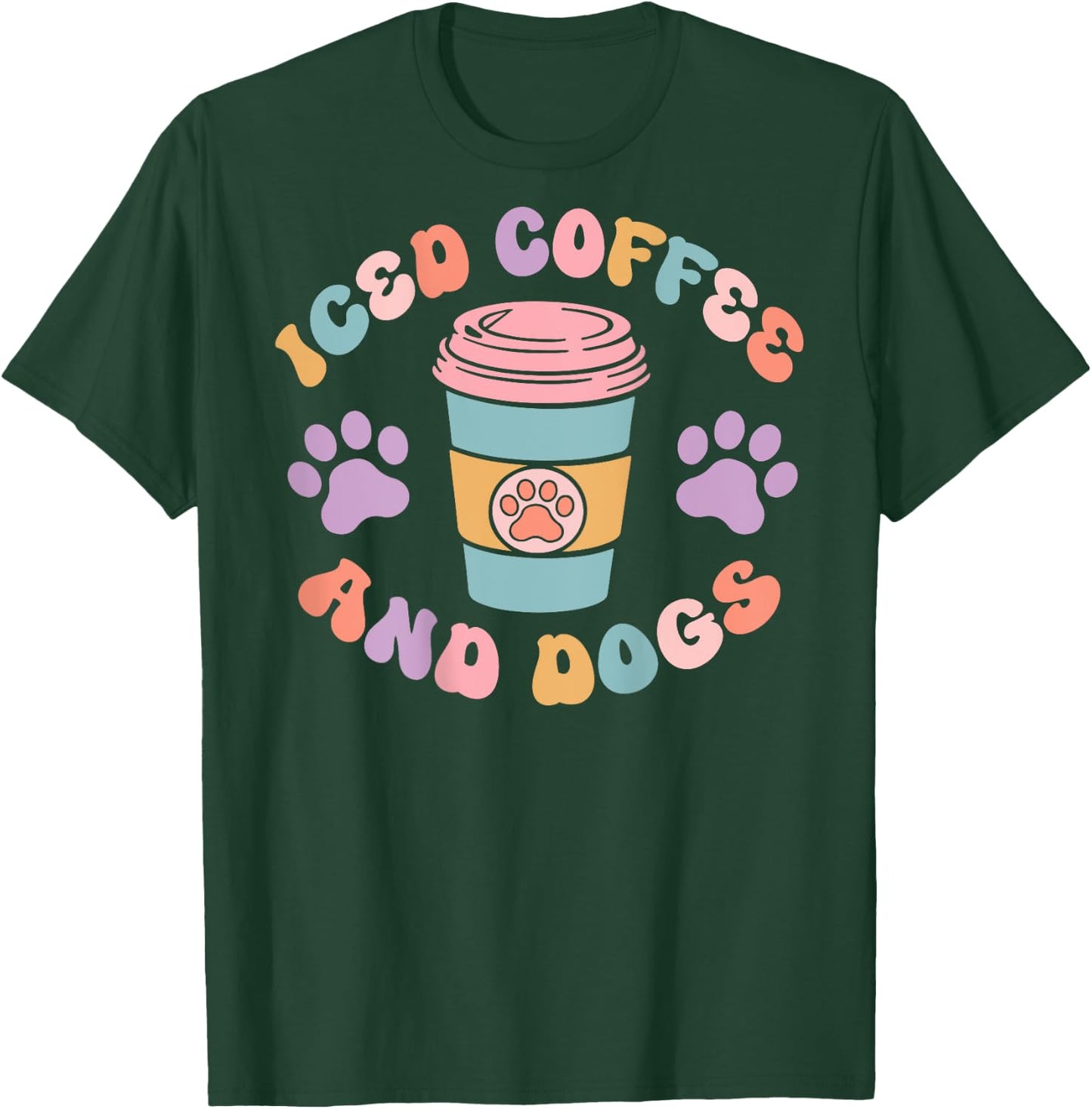 Iced Coffee And Dogs Caffeine Drinker Puppy (On Back) T-Shirt - T-Shirt | Forest