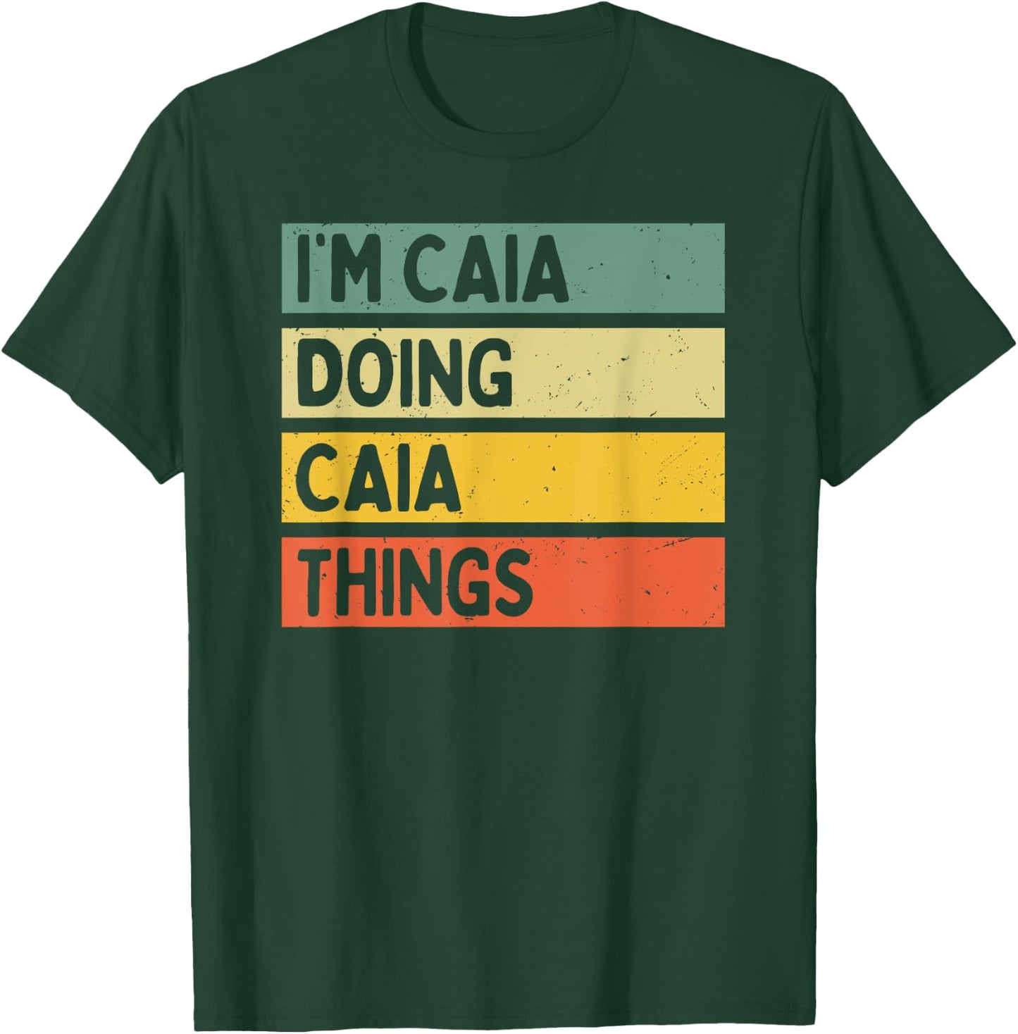 I'm Caia Doing Caia Things Funny Personalized Quote T-Shirt - T-Shirt | Forest