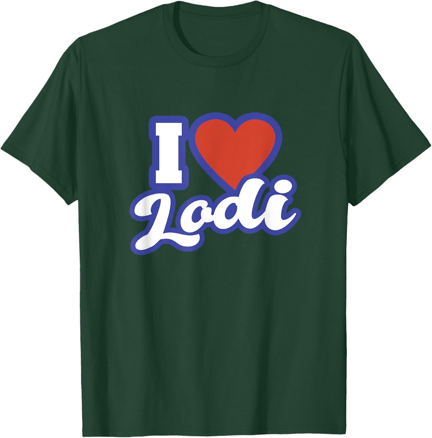 I Love Lodi T-Shirt - T-Shirt | Forest