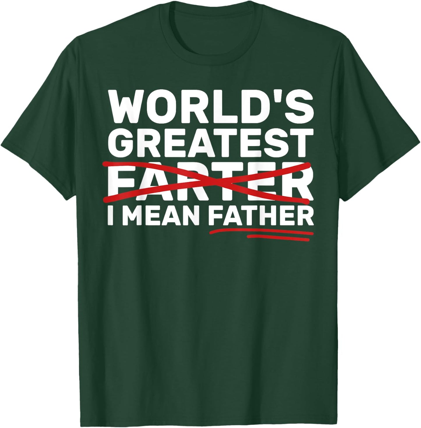 World's Greatest Farter I Mean Father Fathers Day T-Shirt - T-Shirt | Forest