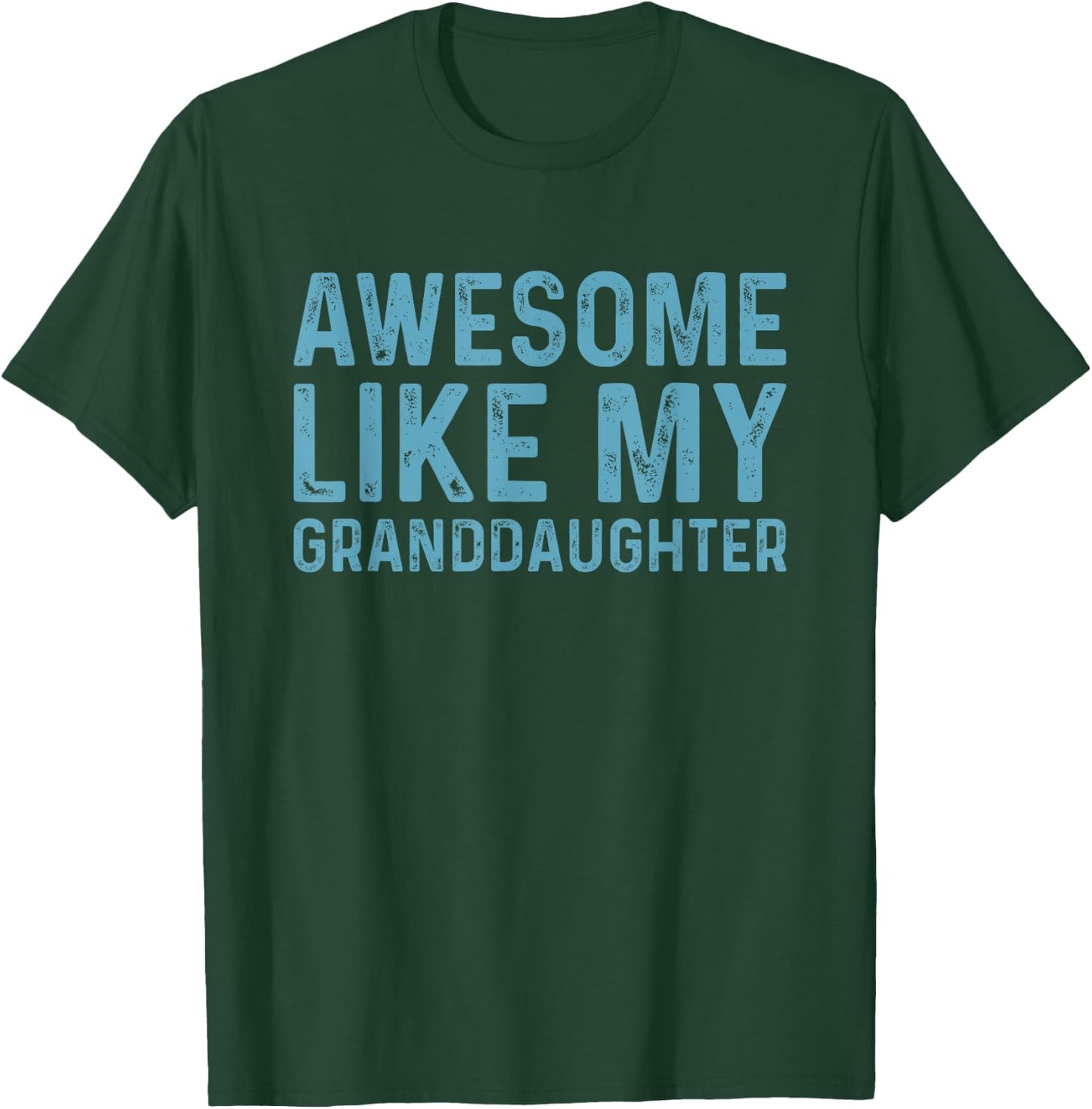 Awesome Like My Granddaughter T-Shirt - T-Shirt | Forest