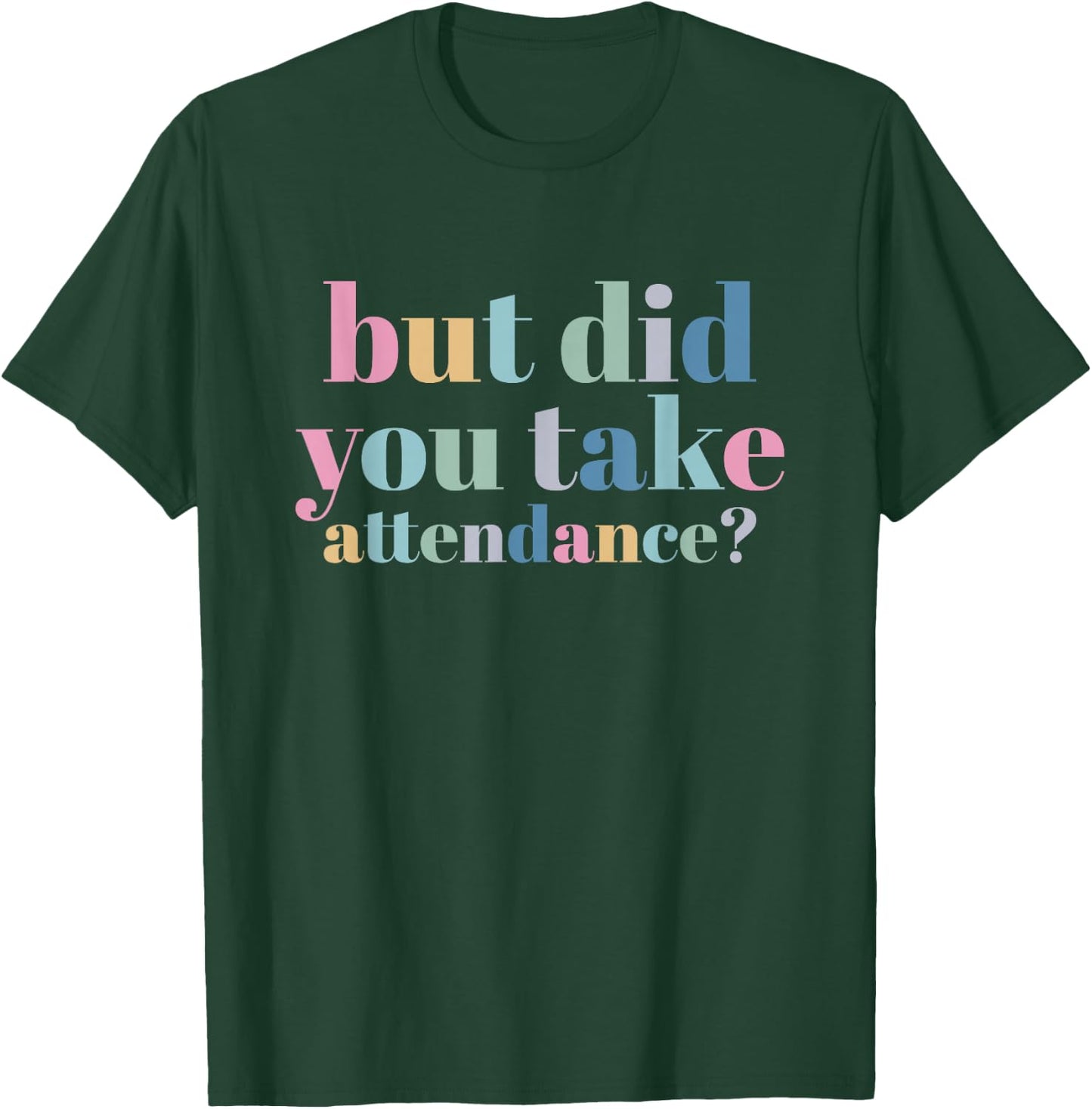 But Did You Take Attendance School Secretary T-Shirt - T-Shirt | Forest