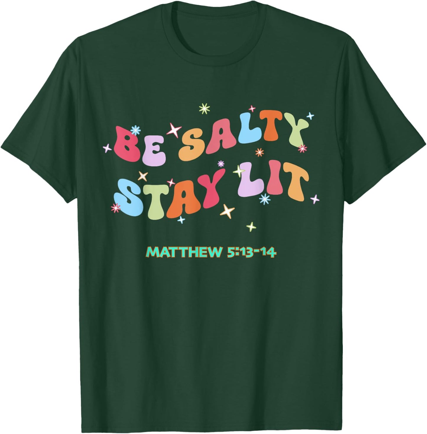 Christian Be Salty Stay Lit Salt of Earth Light of World God T-Shirt - T-Shirt | Forest
