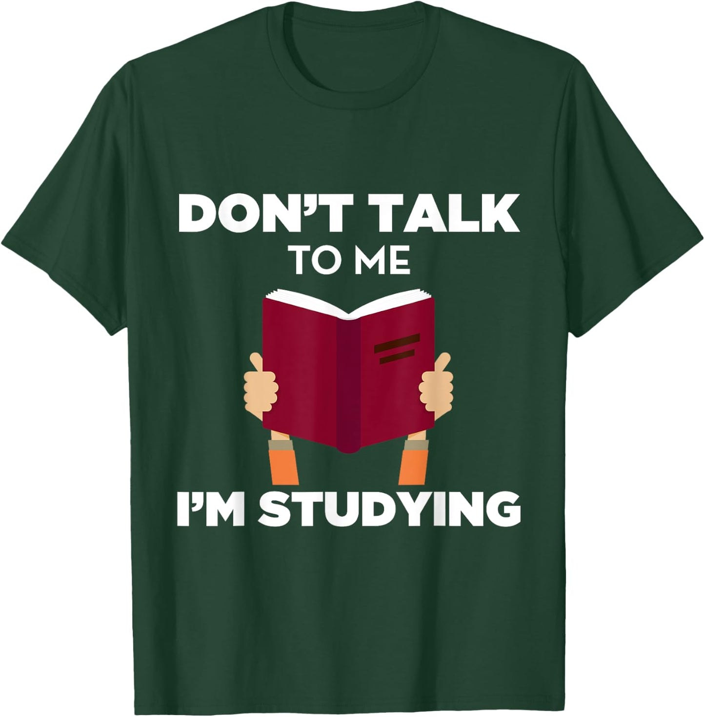 Don't Talk To Me I'm Studying Funny Book Studious T-Shirt - T-Shirt | Forest