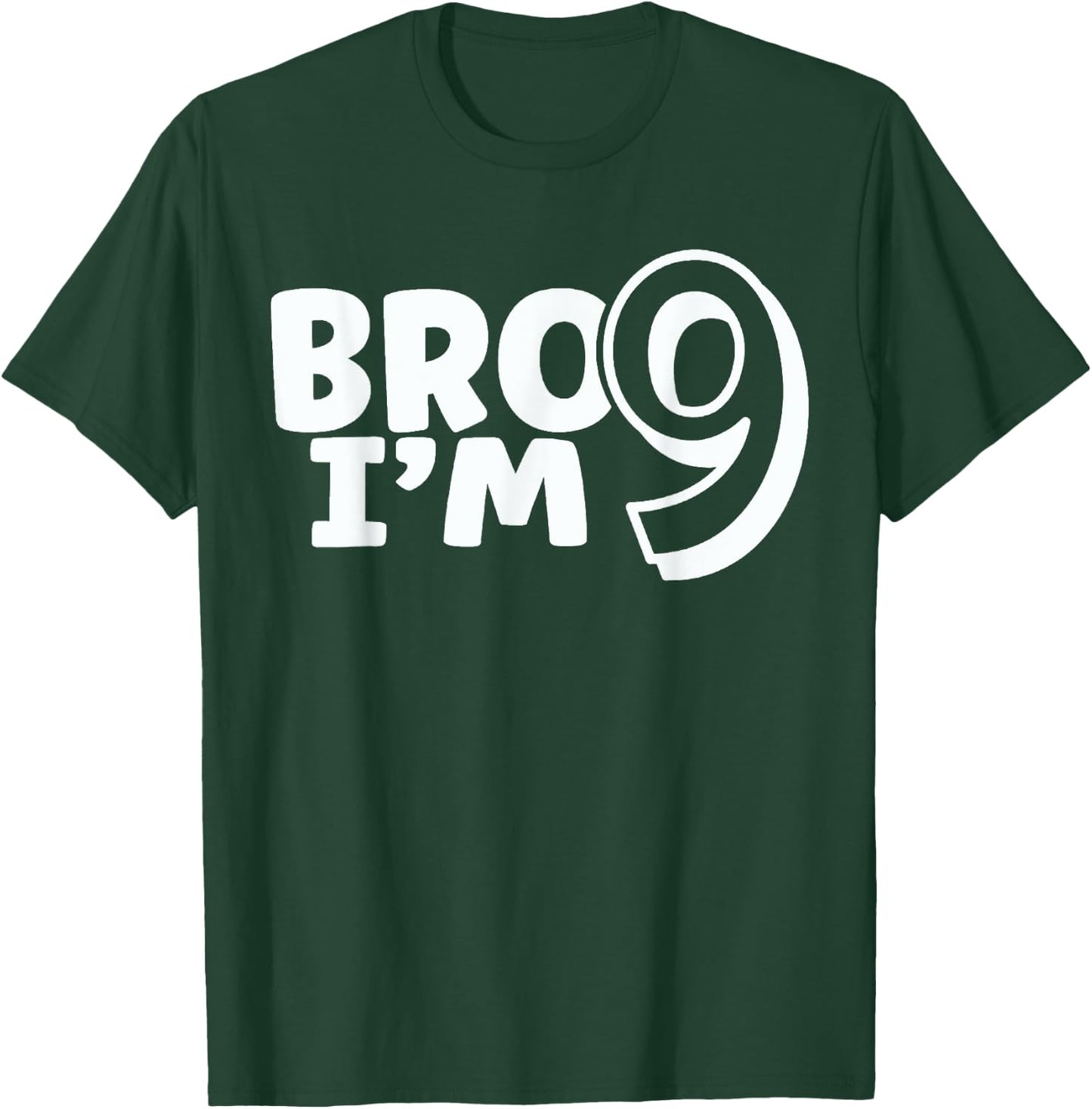 Bro I'm 9 Bruh It's My 9th Birthday 9 Year Old Birthday T-Shirt - T-Shirt | Forest