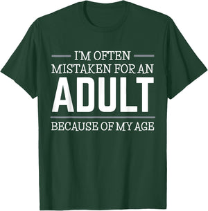 I'm often mistaken for an adult because of my age T-Shirt - T-Shirt | Forest