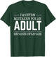 I'm often mistaken for an adult because of my age T-Shirt - T-Shirt | Forest