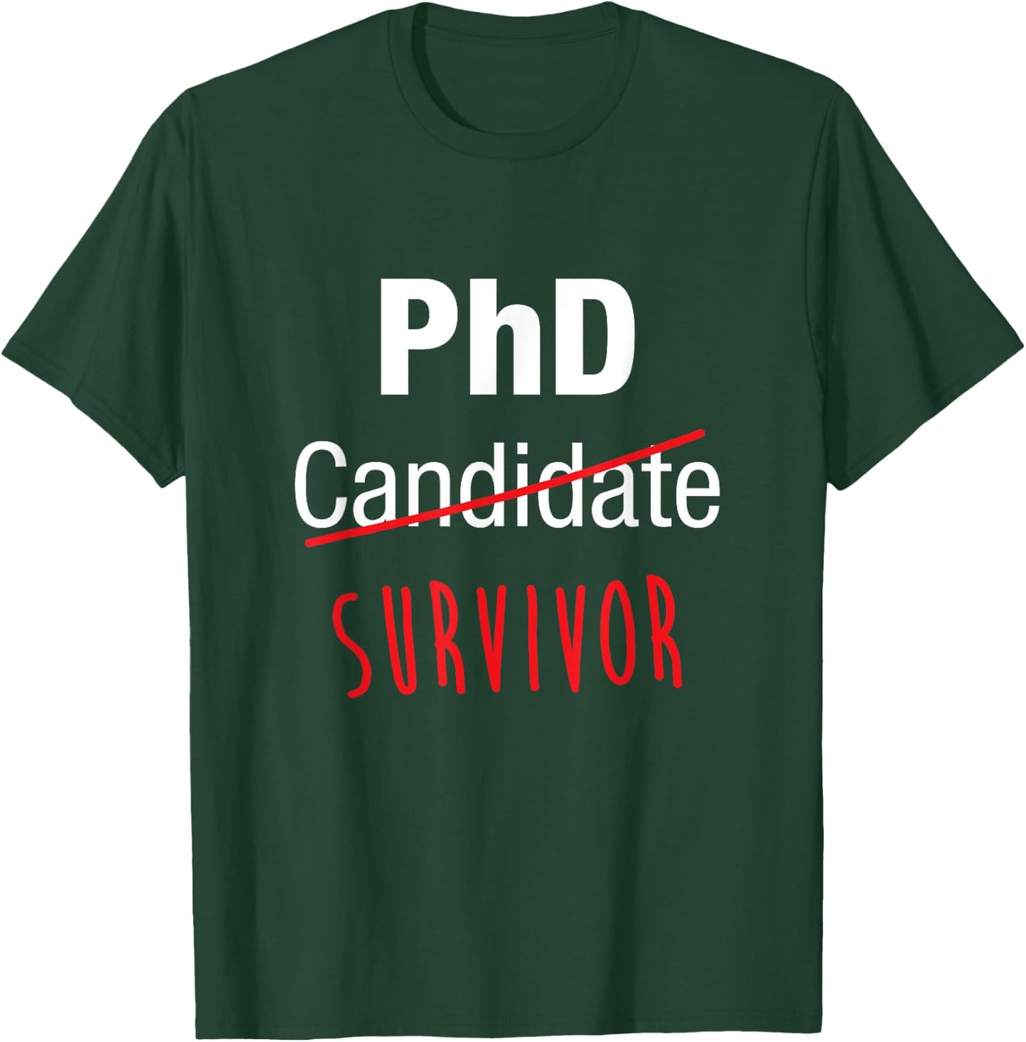PhD Candidate Survivor Shirt, Funny Cute PhD Graduation Gift T-Shirt - T-Shirt | Forest