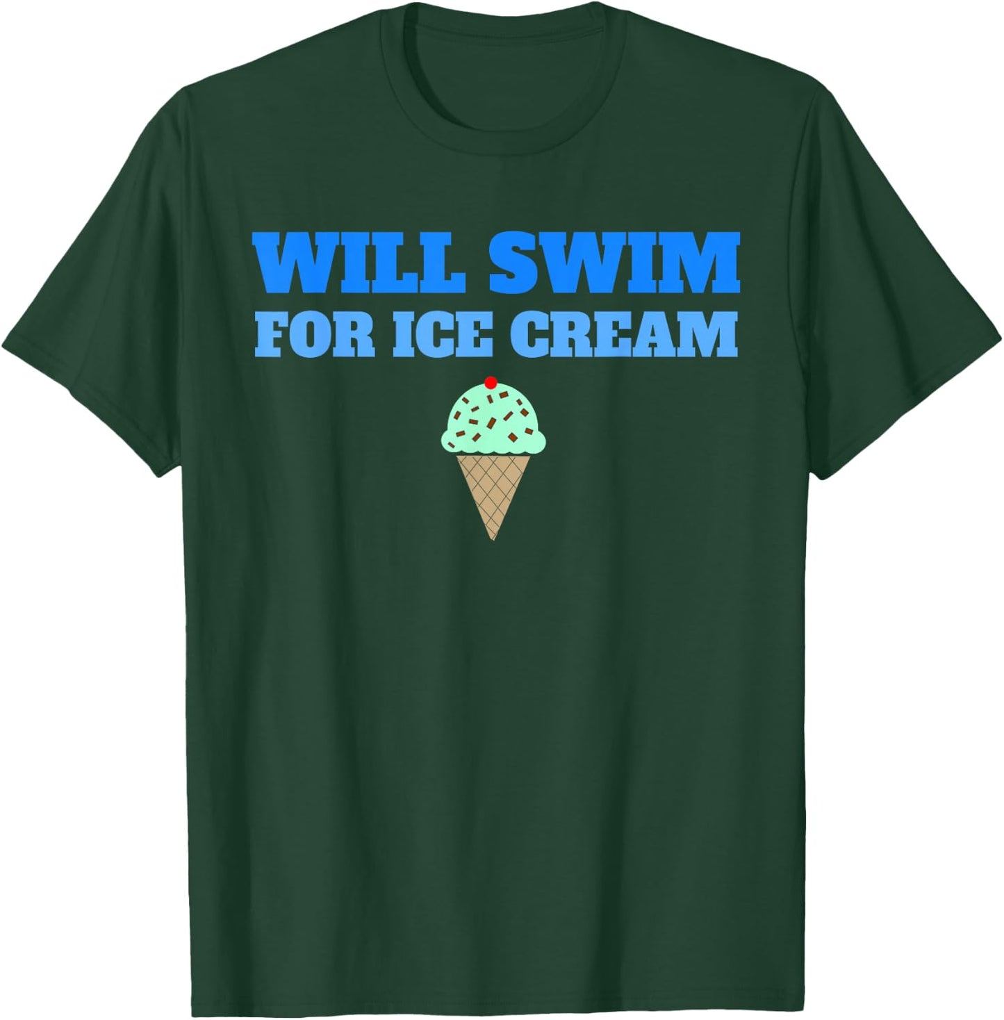 Funny Will Swim For Ice Cream Swimmers Dessert T-Shirt - T-Shirt | Forest